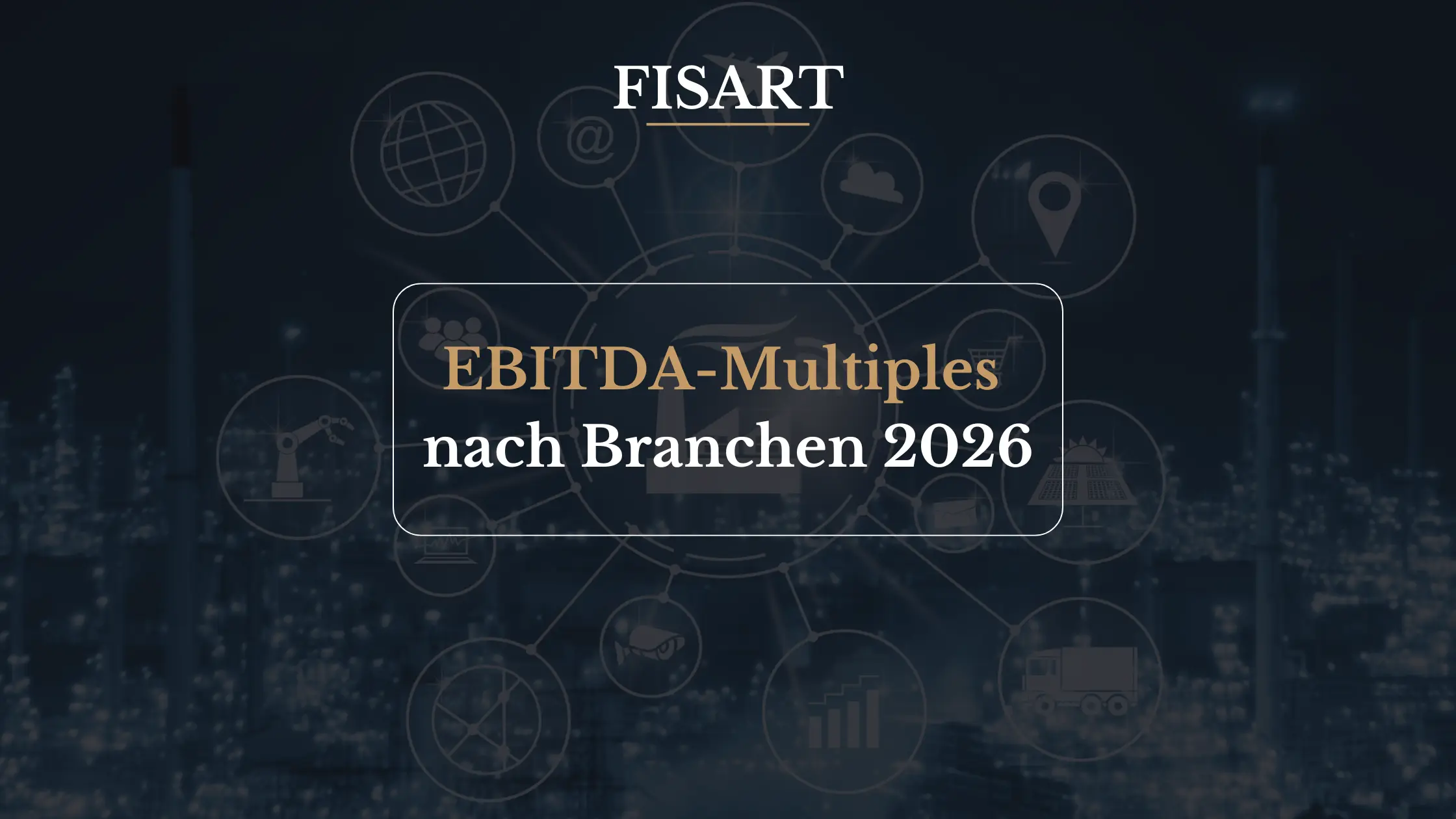 EBITDA-Multiples nach Branchen 2026: Tabelle Mittelstand