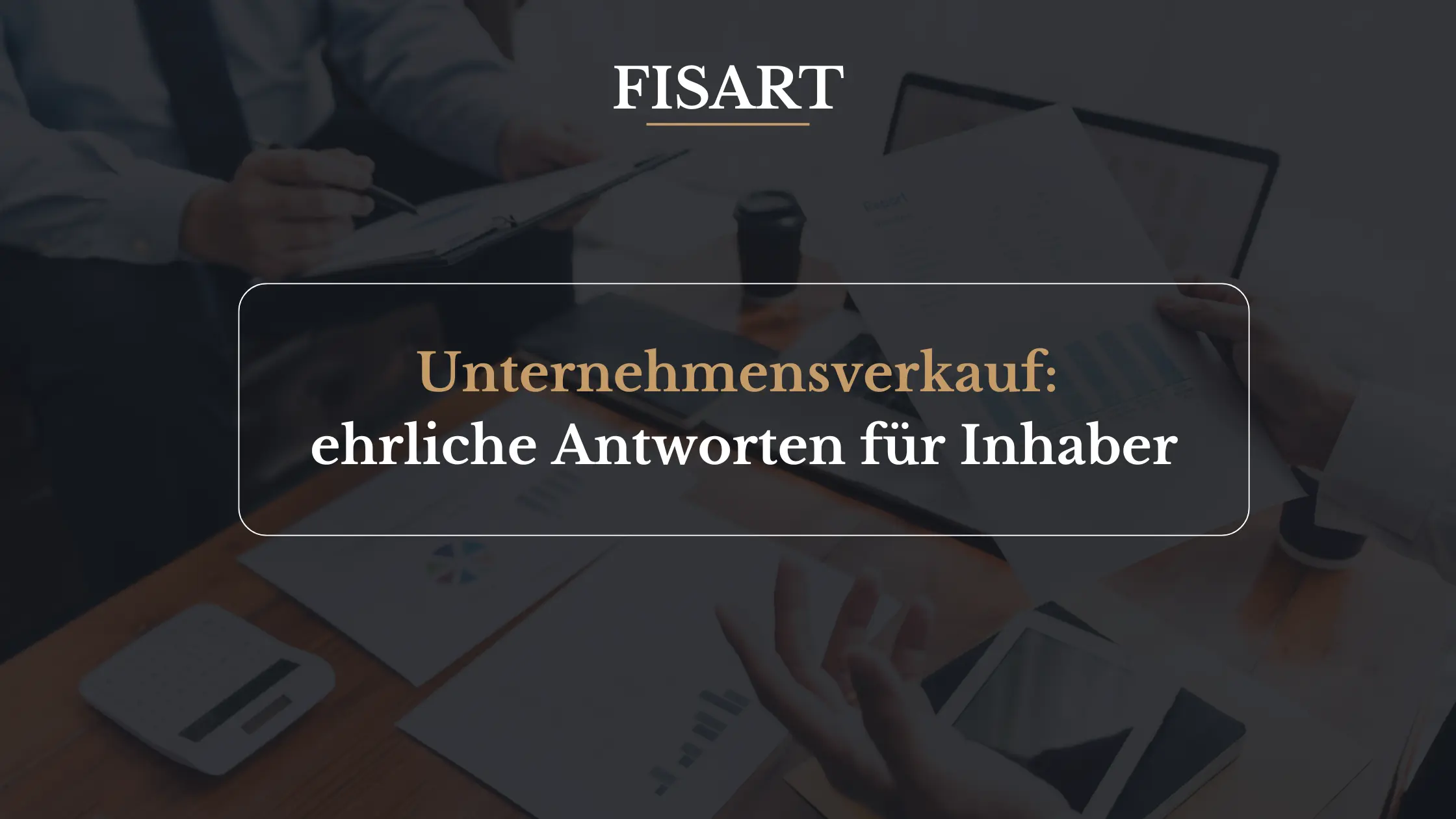 Ehrliche Antworten zum Unternehmensverkauf