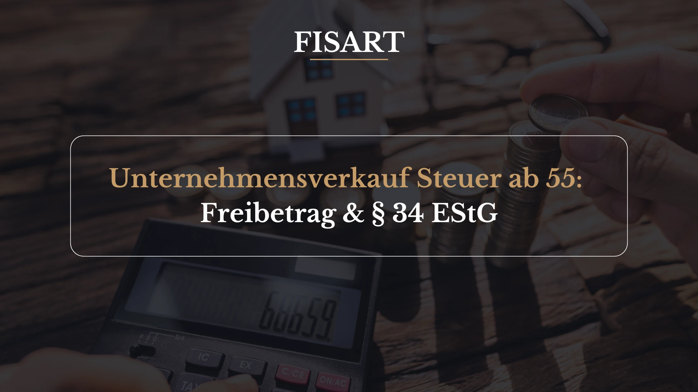 Freibetrag und halber Steuersatz beim Unternehmensverkauf ab 55