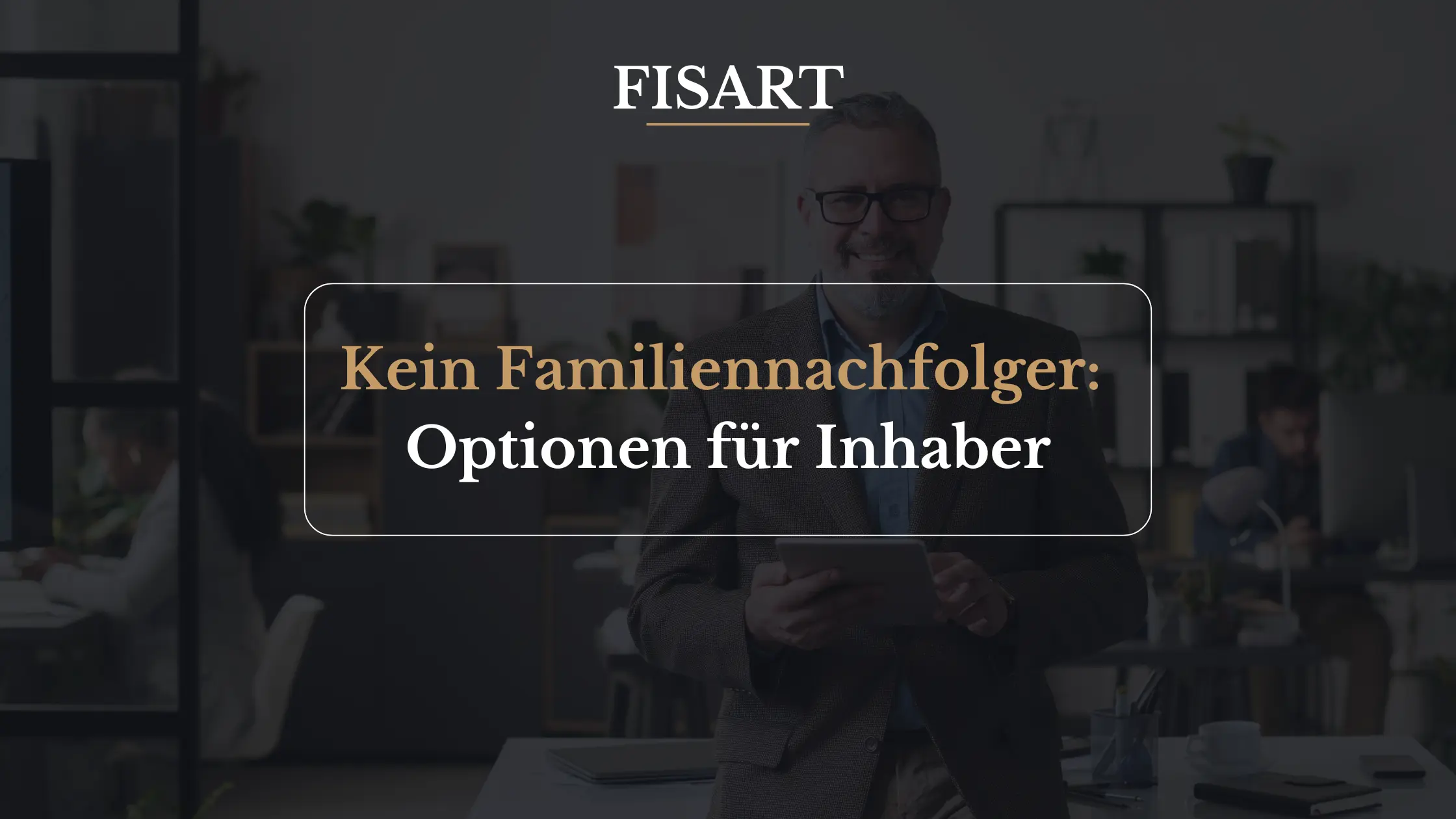 Kein Familiennachfolger: Optionen für Inhaber