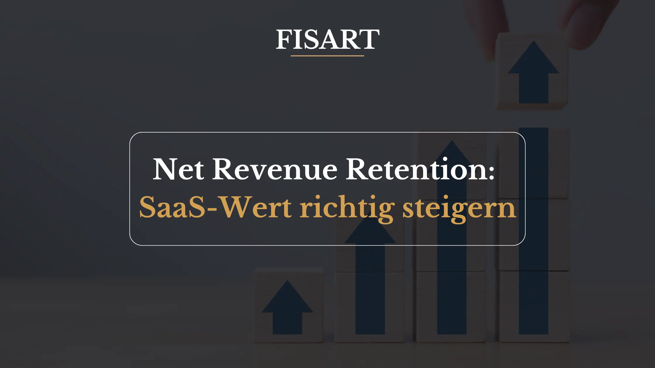 Net Revenue Retention: der Bewertungshebel beim SaaS-Verkauf