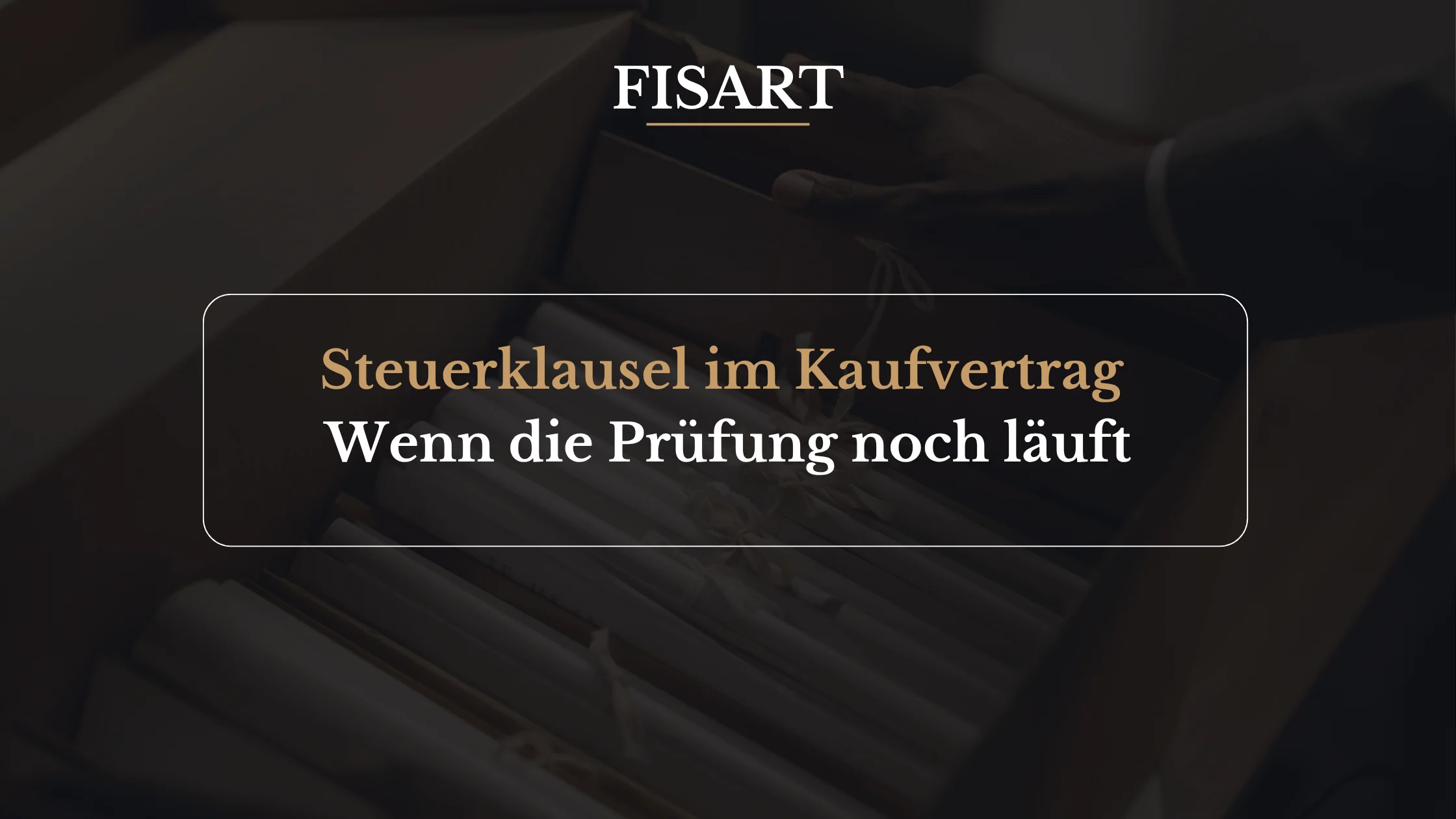 Steuerklausel im Unternehmenskaufvertrag bei Betriebsprüfung