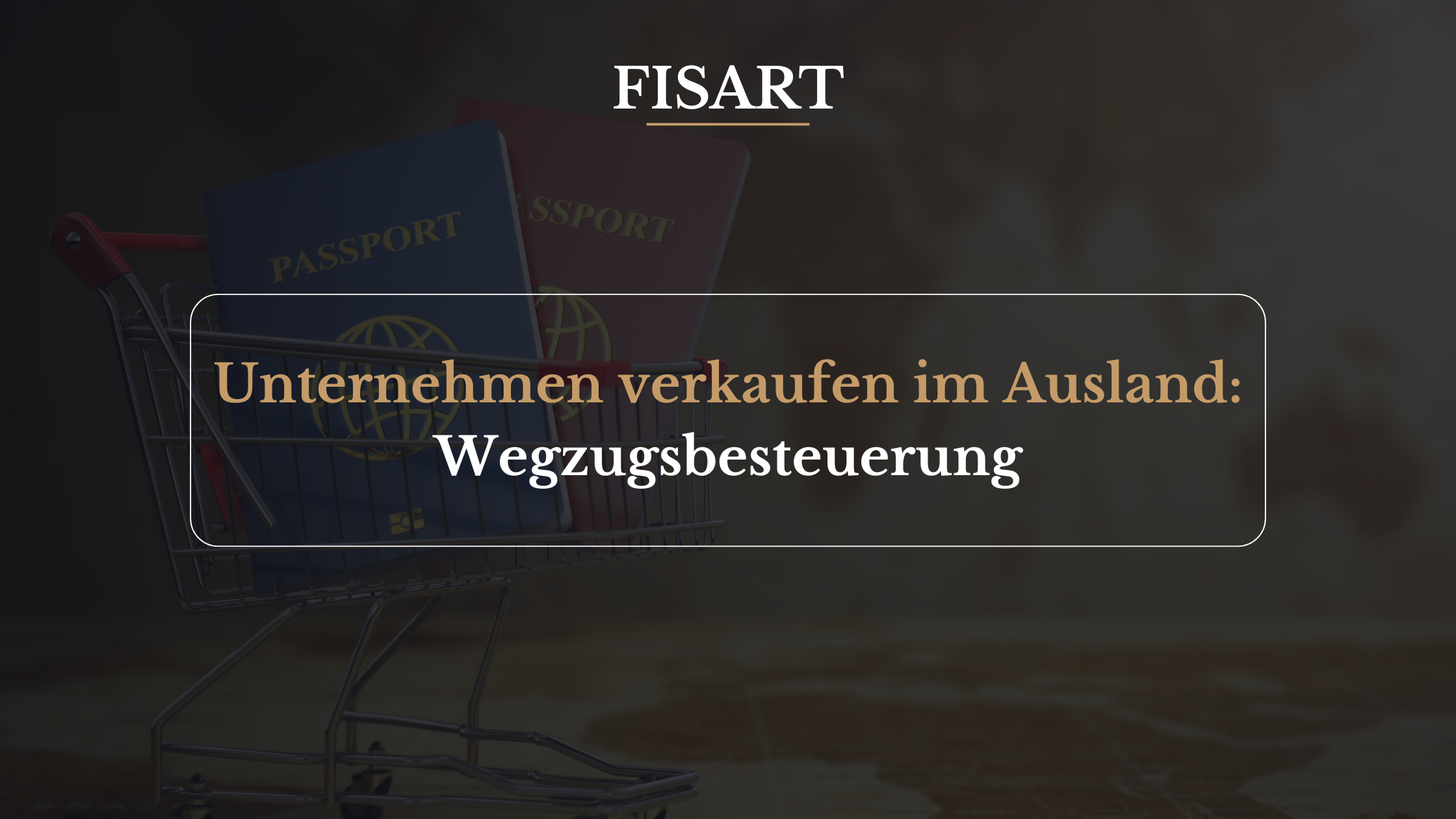 Unternehmen verkaufen im Ausland: die Wegzugsbesteuerung