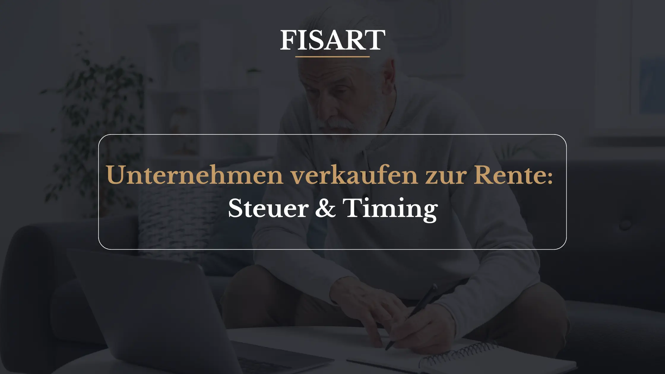 Unternehmen verkaufen zur Rente: Zeitpunkt, Steuer und Ablauf