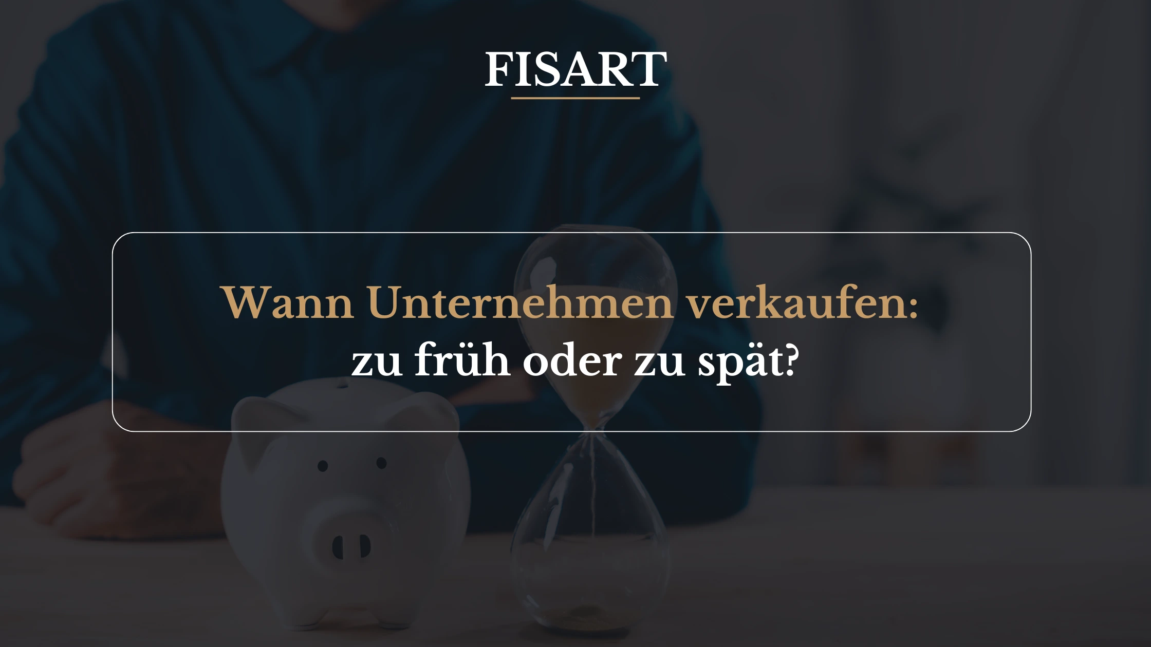 Wann Unternehmen verkaufen: zu früh oder zu spät?