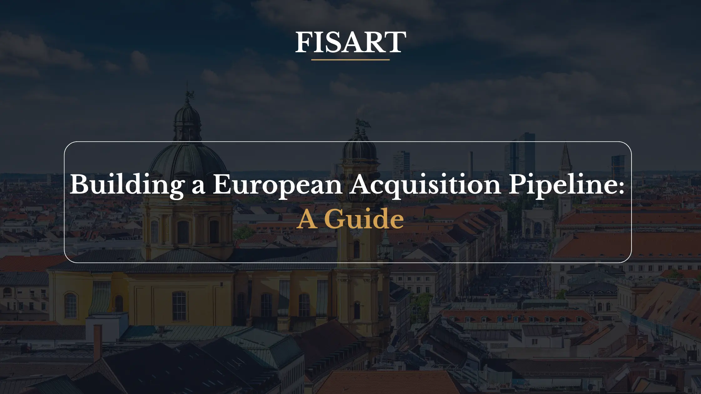 Building a European Acquisition Pipeline